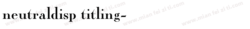 neutraldisp titling字体转换